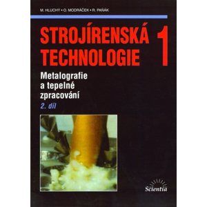 Strojírenská technologie 1, 2. díl - Hluchý M., Kolouch J., Paňák R.
