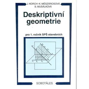 Deskriptivní geometrie I. pro 1.r. SPŠ stavební - Korch,Mészárosová, Musálková