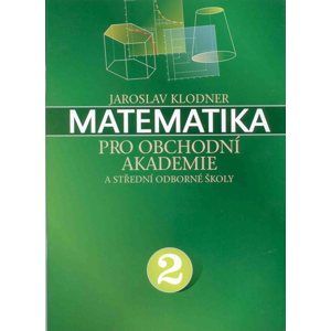Matematika pro obchodní akademie a střední odborné školy 2 - Klodner Jaroslav