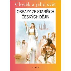 Obrazy ze starších českých dějin 4 - Člověk a jeho svět - učebnice - Harna Josef