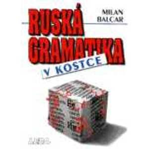 Ruská gramatika v kostce - Balcar Milan