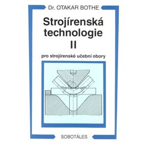 Strojírenská technologie II pro strojírenské učební obory - Bothe Otakar