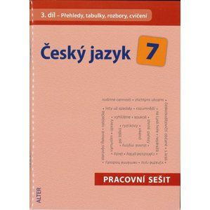 Český jazyk 7.r. 3.díl - Přehledy, tabulky, rozbory, cvičení - Horáčková M. a kolektiv