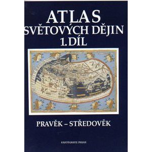 Atlas světových dějin 1.díl  Pravěk-středověk