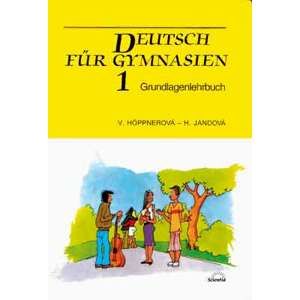 Deutsch für Gymnasien 1 - Grundlagenlehrbuch 4. vydání - Hoppnerová, Jandová