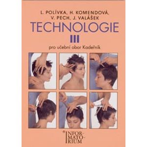 Technologie 3 pro UO Kadeřník 4.vydání - Polívka,Komendová,Pech,Valášek