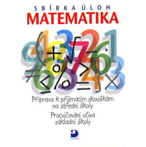 Matematika-sbírka úloh/příprava k přijímacím zkouškám na SŠ - Dytrych M.