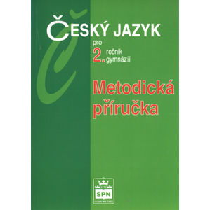 Český jazyk pro 2.r. gymnázií - metodická příručka - Kostečka Jiří