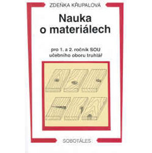 Nauka o materiálech pro 1.a 2.r. SOU - učebního oboru truhlář (2.přepracované vydání) - Křupalová ZDeňka