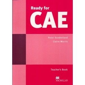 Ready for CAE Teachers Book - Sunderland P.,Morris C.