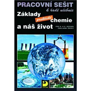 Základy praktické chemie a náš život-pracovní sešit pro pro 8.a 9.r.ZŠ - Beneš P. a kolektiv