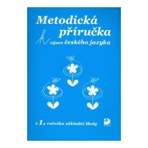 Metodická příručka k výuce českého jazyka v 1.r.ZŠ - Čížková Miroslava