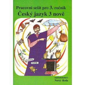 Český jazyk 3 nově - pracovní sešit pro 3.ročník ZŠ - Mettermayerová Marie