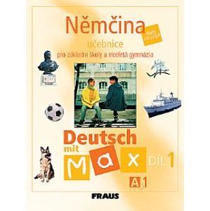 Deutsch mit Max 1- Němčina pro ZŠ a víceletá gymnázia /A1/ - učebnice - Fišarová O.,Zbranková M.