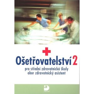 Ošetřovatelství 2 pro SZŠ - zdravotnický asistent - Novotná J., Uhrová J.