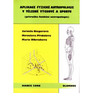 Aplikace fyzické antropologie v tělesné výchově a sportu - Riegerová J., Přidalová M., Ulbrichová M