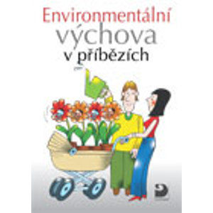 Environmentální výchova v příbězích - Janoušková S., Kukal P.