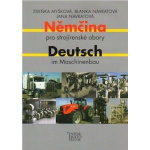 Němčina pro strojírenské obory / Deutsch im Maschinenbau - Myšková Z., Návratová B., Návratová J.
