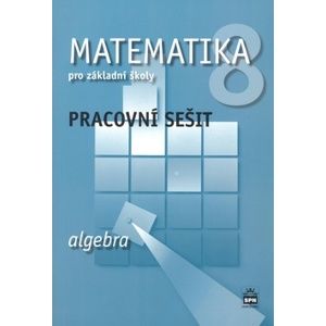 Matematika 8.r. ZŠ - Algebra - pracovní sešit - Boušková J., Brzoňová M., Řepíková A.