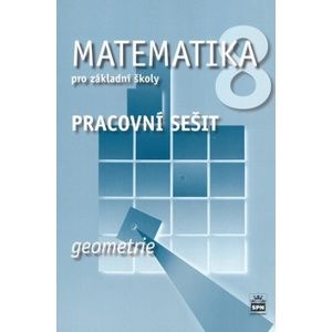 Matematika 8.r. ZŠ - Geometrie /RVP ZV/ - pracovní sešit - Boušková J., Brzoňová M., Řepíková A.