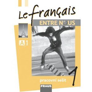 Le Francais Entre Nous 1 - pracovní sešit - Nováková S., Kolmanová J. a kolektiv