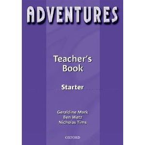Adventures Starter Teachers Book - Mark G., Wetz B, Tims N.