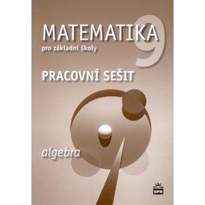 Matematika 9.r ZŠ - Algebra - Pracovní sešit - Boušková J., Brzoňová M.