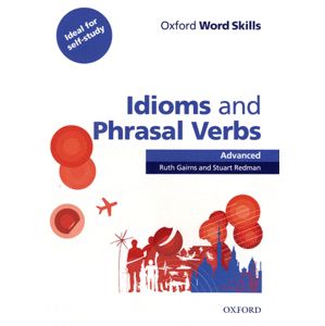 Oxford Word Skills Advanced: Idioms and Phrasal Verbs with answer key - Gairns N., Redman S.
