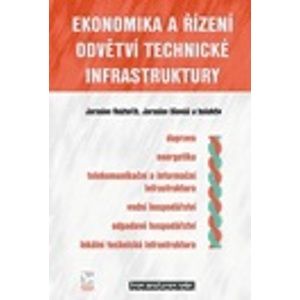 Ekonomika a řízení odvětví technické infrastruktury - Jaroslav Rektořík, Jaroslav Hlaváč,