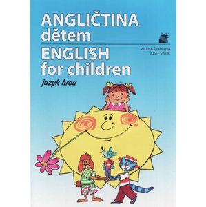 Angličtina dětem /English for children/ - jazyk hrou - Švarcová Milena