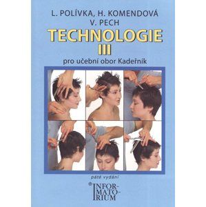 Technologie III. pro učební obor Kadeřník, páté vydání - Polívka L.,  Komendová H., Pech V.