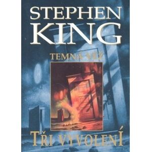 Temná věž II. Tři vyvolení - Stephen King