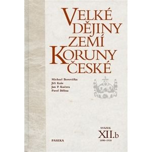 Velké dějiny zemí Koruny české XII.b - Pavel Bělina, Michael Borovička