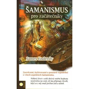 Šamanismus pro začátečníky - Endredy James