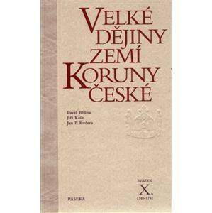 Velké dějiny zemí Koruny české X. - Pavel Bělina, Jiří Kaše a kol.