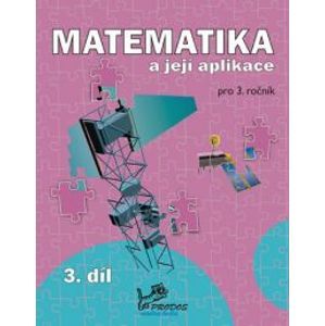 Matematika a její aplikace 3. r. 3. díl - Molnár J.,Mikulenková H.