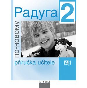 Raduga po-novomu 2 - příručka pro učitele /A1/ - Raduga nově - Jelínek Satnislav, Alexejeva L. F.