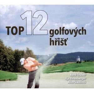TOP 12 golfových hřišť - Teuber,Ehrenberger,Šikošová