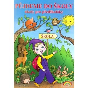 Půjdeme do školy - pracovní učebnice pro děti před vstupem do 1. ročníku ZŠ - Andrýsková Lenka