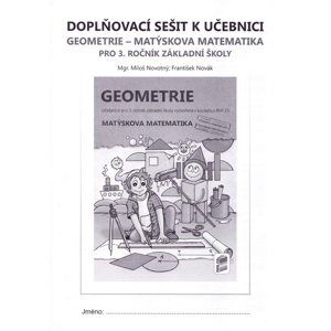 Doplňkový sešit k učebnici Geometrie pro 3. ročník - Matýskova matematika - Novák F., Mgr. Novotný M.