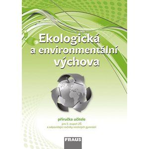 Ekologická a environmentální výchova - příručka učitele pro 2. stupeň ZŠ a víceletá gymnázia - Šimonová Petra