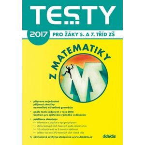 Testy 2017 z Matematiky pro žáky 5. a 7. tříd ZŠ - Brlicová V., Vémolová R., Zelený P.