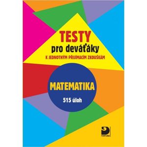 Matematika - Testy pro deváťáky k jednotlivým přijímacím zkouškám - Martin Dytrych, Jakub Dytrych