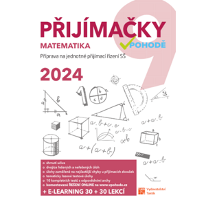 Přijímačky v pohodě 9 - Matematika + e-learning 2024