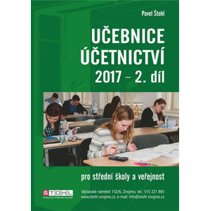 Učebnice účetnictví 2017 pro SŠ - 2. díl - Ing. Pavel Štohl