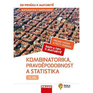 Matematika s nadhledem od prváku k maturitě - 13. díl Kombinatorika, Pravděpodobnost a statistika - Pavel Tlustý
