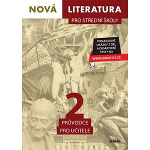 Nová literatura 2 pro střední školy - průvodce pro učitele - PhDr. Adam Krupička Ph.D. a Mgr. Anna Hamzová
