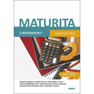 Maturita 2022-2023 z matematiky - didaktický test - D. Gazárková, M. Králová, M. Navrátil, I. Ondráčková, B. Vobecká