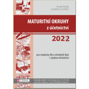 Maturitní okruhy z účetnictví 2022 pro studenty OA a SŠ s výukou účetnictví - Ing. Pavel Štohl, a kol.