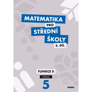 Matematika pro střední školy – 5. díl - Funkce II – učebnice - V. Zemek
